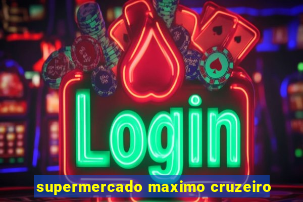 supermercado maximo cruzeiro